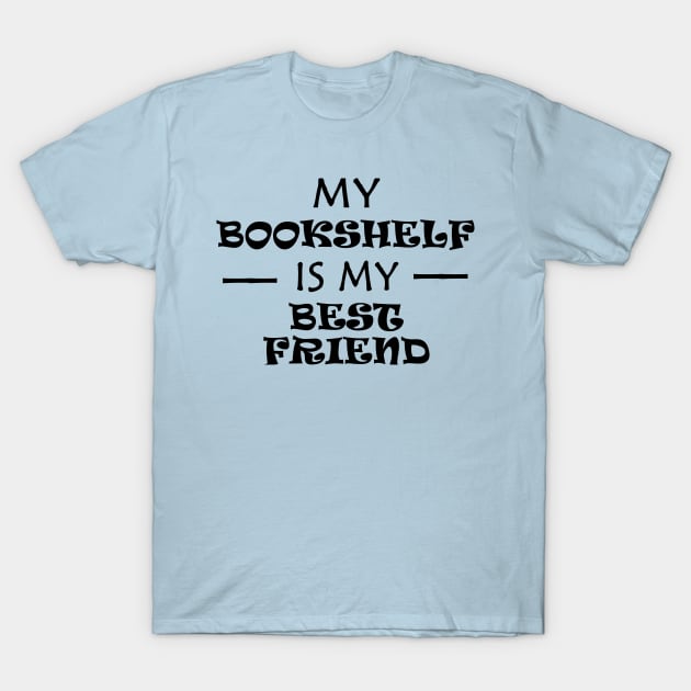 Bookshelf Best Friend T-Shirt by Carol Oliveira